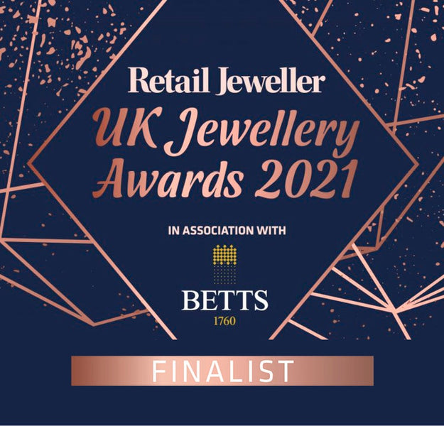 NOMINATION SHORTLISTED AS FINALIST FOR RETAIL JEWELLER UK JEWELLERY AWARDS 2021